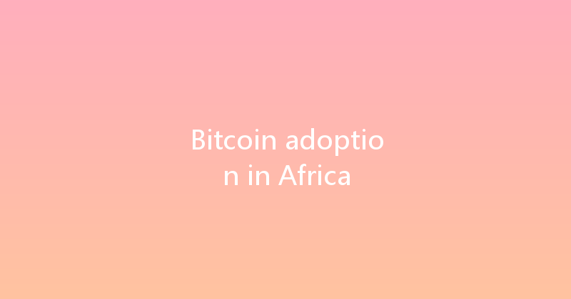 Bitcoin adoption in Africa 