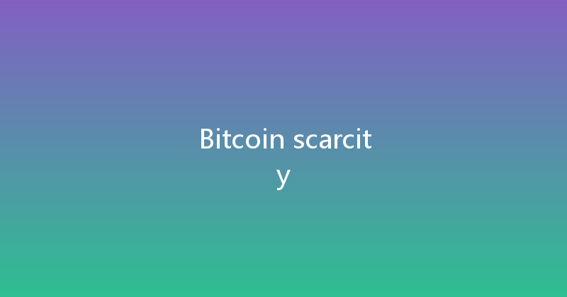 Bitcoin scarcity 