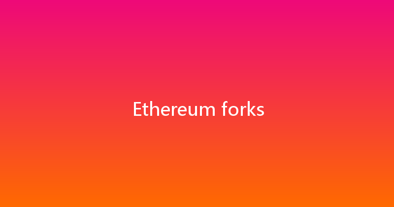 Ethereum forks 