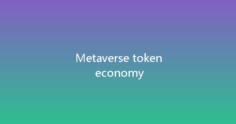 Metaverse token economy 