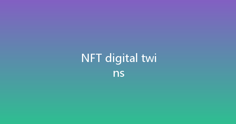 NFT digital twins 