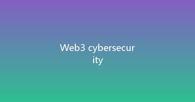 Web3 cybersecurity 