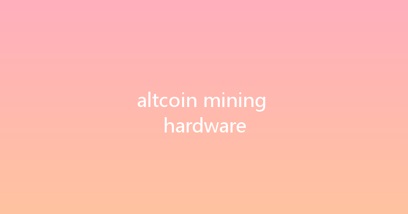 altcoin mining hardware 