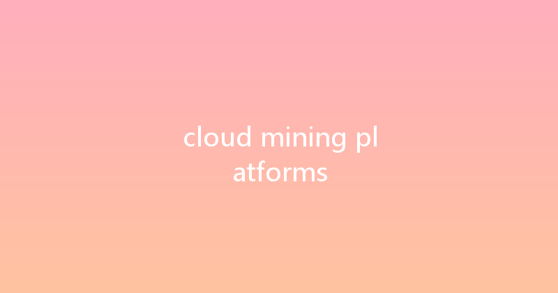 cloud mining platforms 