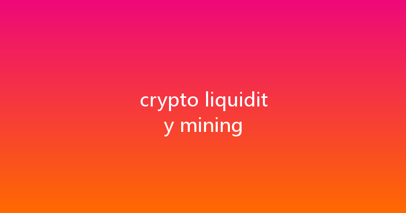 crypto liquidity mining 
