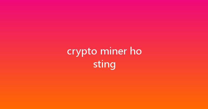 crypto miner hosting 