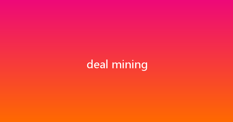 deal mining 