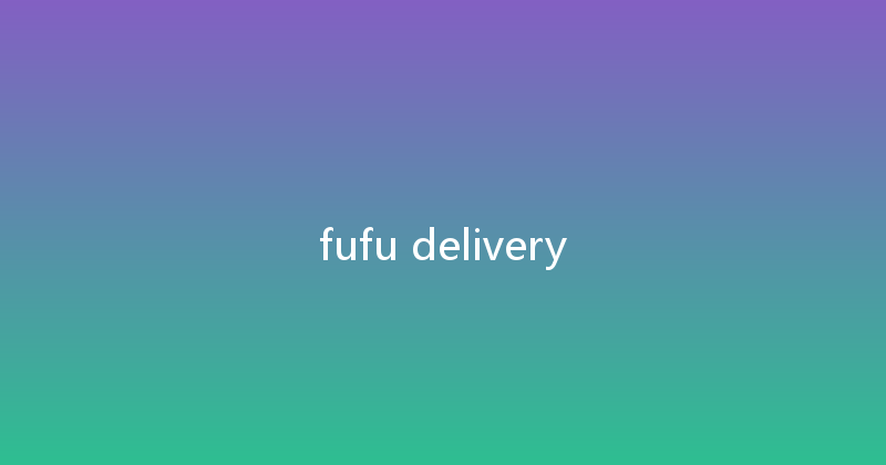 fufu delivery 