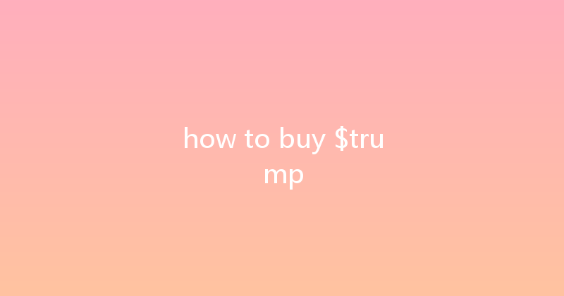 how to buy $trump 