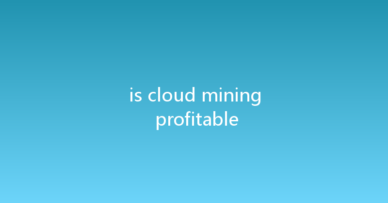 is cloud mining profitable 