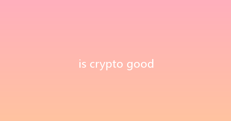 is crypto good 