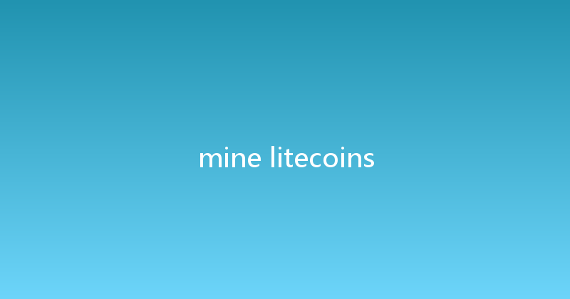 mine litecoins 