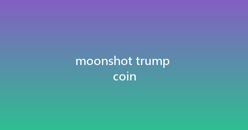 moonshot trump coin 