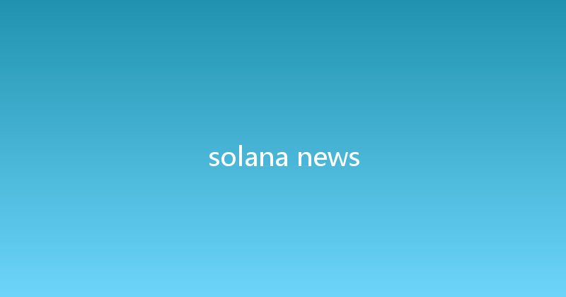 solana news 