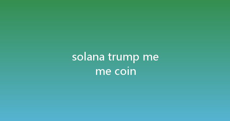 solana trump meme coin 