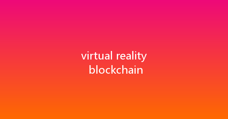 virtual reality blockchain 